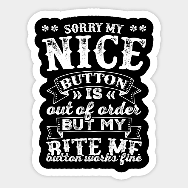 Sorry My Nice Button Is Out Of Order Sticker by teevisionshop